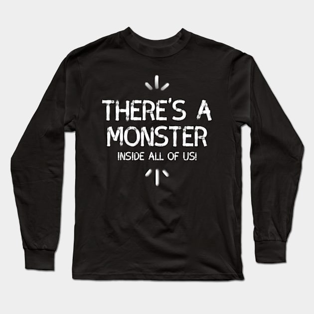 There is a monter inside us ,inspiring quote shirt, black Long Sleeve T-Shirt by Just Simple and Awesome